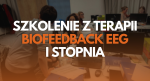 Szkolenie Biofeedback EEG I stopnia - 19-21.5.2023r. - Gdańsk