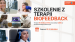 Szkolenie Biofeedback EEG I stopnia - 15-17-05.2024r. - Gdańsk